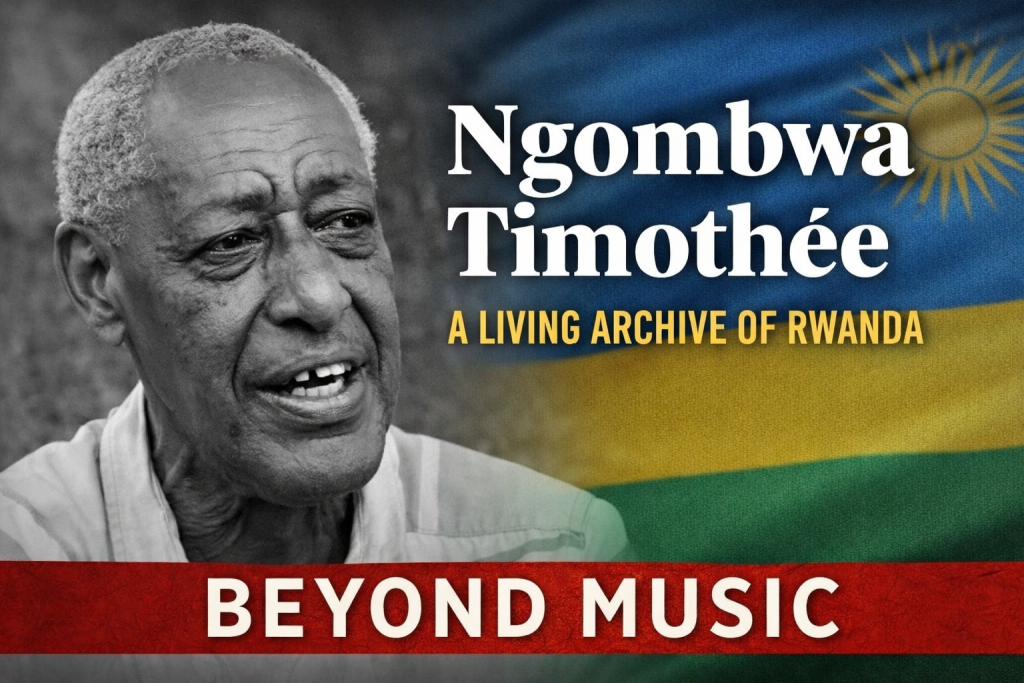 Ngombwa Timothée: Beyond Music — A Living Archive of Rwanda