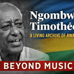 Ngombwa Timothée: Beyond Music — A Living Archive of Rwanda