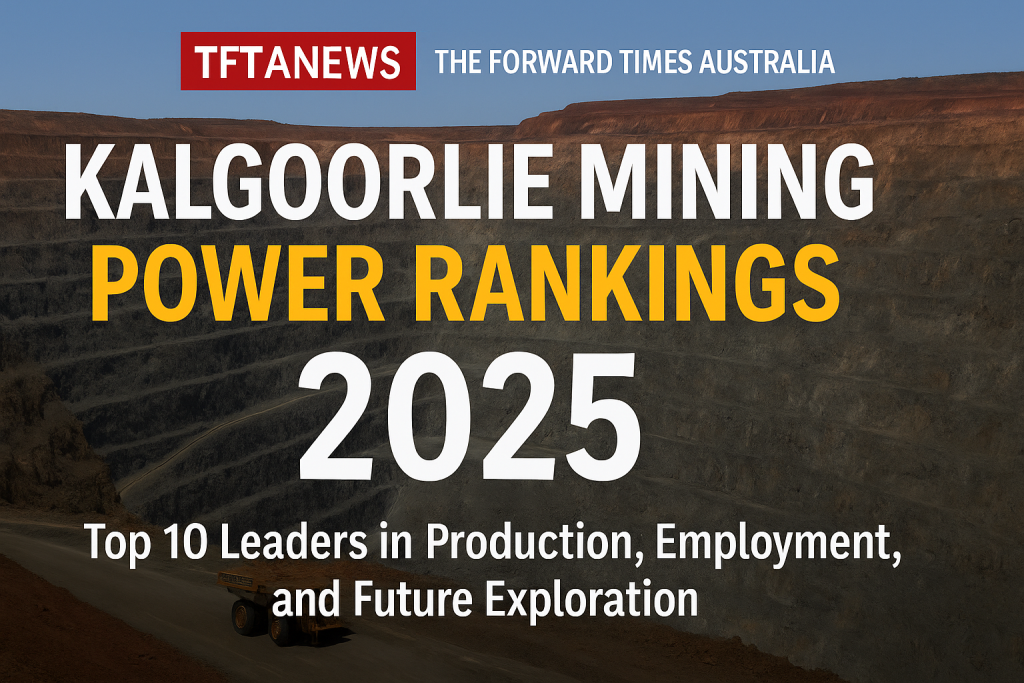 Kalgoorlie Mining Power Rankings 2025 — Official Top 10 Leaders in Production, Employment & Exploration
