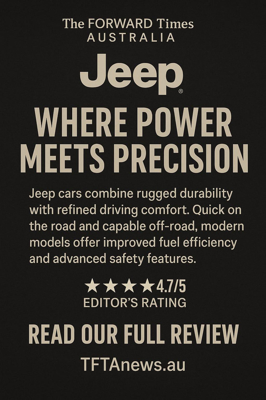 Jeep: Where Power Meets Precision — The Spirit of Adventure Refined By The Forward Times Australia Editorial Desk