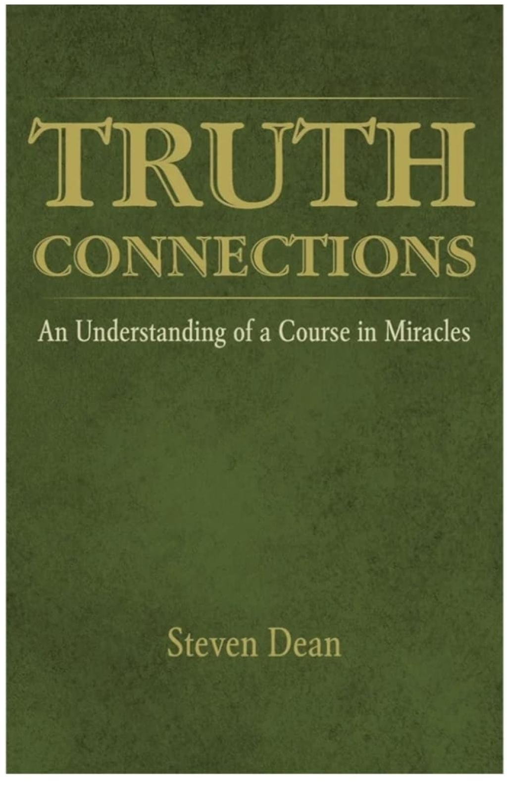 Bridging Complexity and Clarity – A Fresh Look at A Course in Miracles through Steven Dean’s Truth Connections